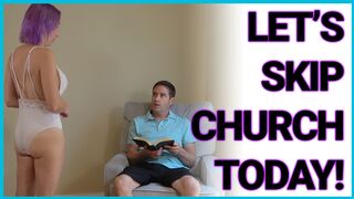 Let's Skip Church Again Today